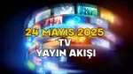 24 MAYIS CUMARTESİ TV YAYIN AKIŞI 2025 || TV’de hafta sonu neler var? Show TV, TRT1, Star TV, TV8, Kanal D, ATV, Now TV