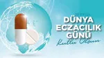 25 Eylül'de Ne Oldu? Dünya Eczacılık Günü'nün Sırrı!