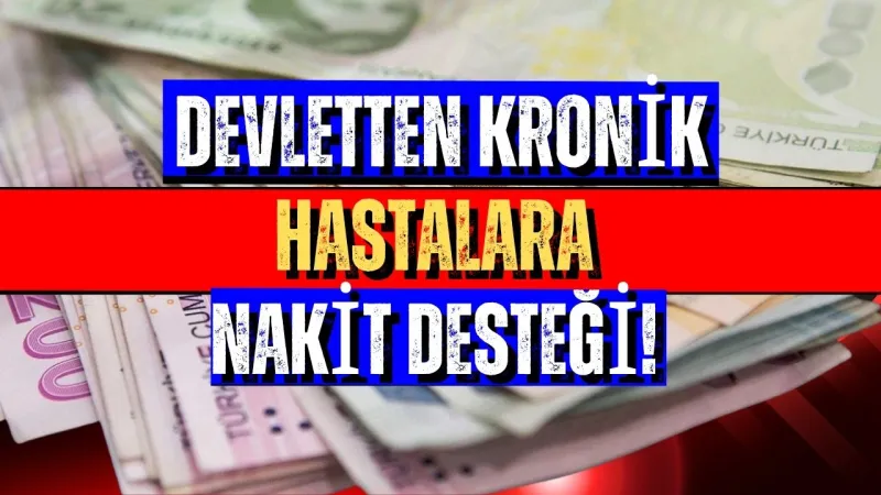 Devletten Müjde! Kronik Hastalara Aylık 11.702 TL Destek