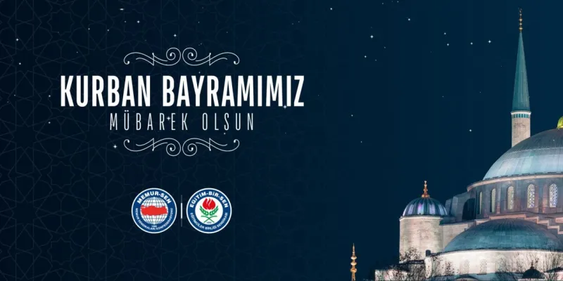 Eğitim-Bir-Sen : Bu Bayram Kardeşlik ve Kurtuluş Müjdemiz Olsun