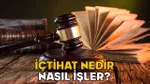 İçtihat Nedir? Hukukta İçtihatların Gizemli Dünyası!