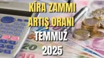 Temmuz 2025 Kira Zammı Oranı: TÜİK Açıklamasıyla Hesaplama Rehberi!