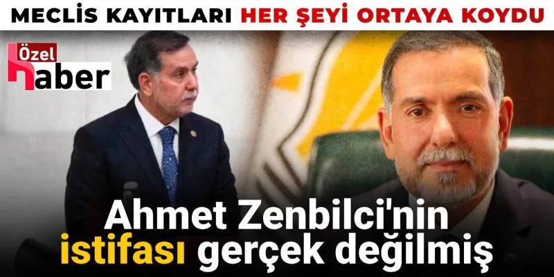 Ahmet Zenbilci İstifa Etti mi? Meclis Kayıtları Şok Gerçeği Ortaya Çıkardı!