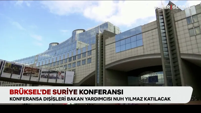 Brüksel'de Suriye konferansı! Türkiye'yi Dışi̇şleri̇ Bakan Yardımcısı Nuh Yılmaz temsil edecek