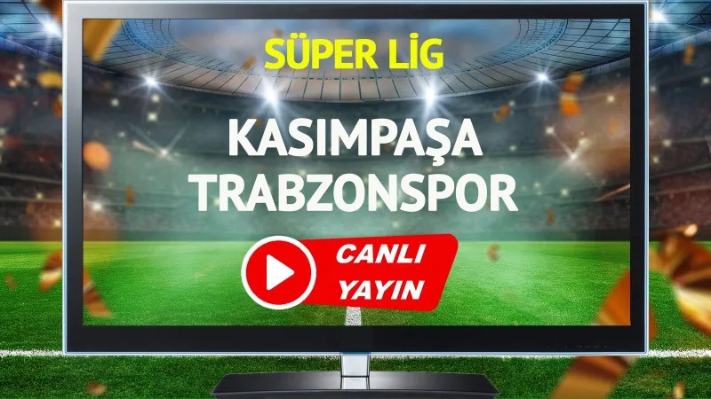 Kasımpaşa Trabzonspor Maçı CANLI! Şifresiz İzle (Tıkla)