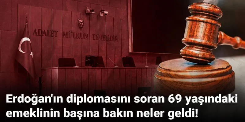 Erdoğan'ın Diploması: Emeklinin Paylaşımına Şok Dava!