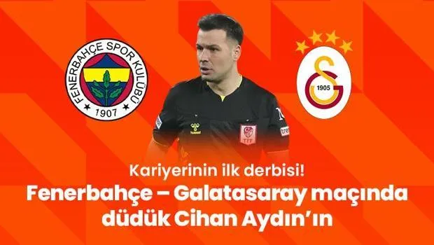 Derbi Heyecanı! Fenerbahçe-Galatasaray Maçını Kim Yönetecek?
