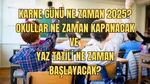 KARNE GÜNÜ NE ZAMAN 2025? Okullar ne zaman kapanacak? 2025 yaz tatili ne zaman başlayacak?