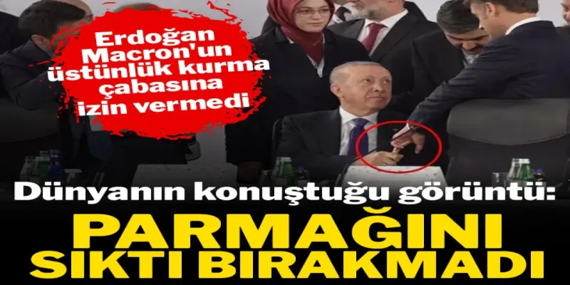 Erdoğan'dan Macron'a El Sıkışma Dersi! O Parmağı Bırakmadı