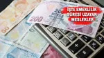 Yıpranma payı kaldırıldı... Yüzlerce mesleğin erken emeklilik süresi uzuyor!
