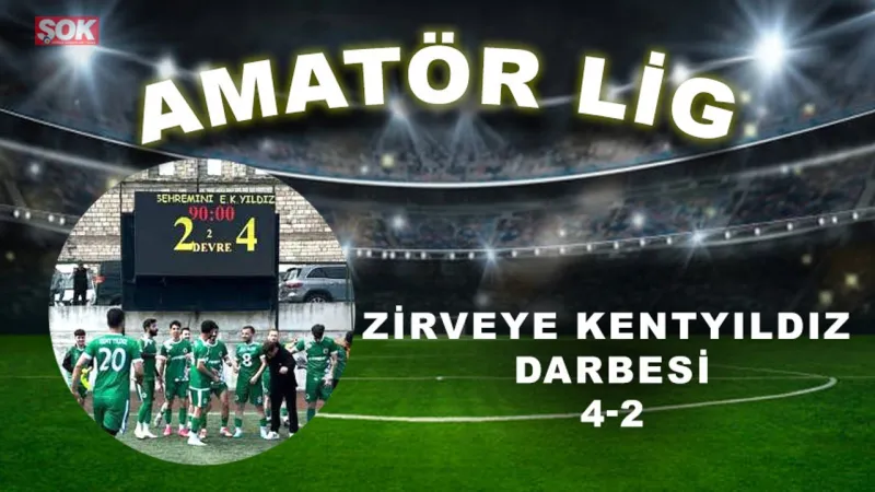 Kentyıldız Fırtınası! Zirve Şehremini'yi Yıktı: 4-2 Şok Sonuç!