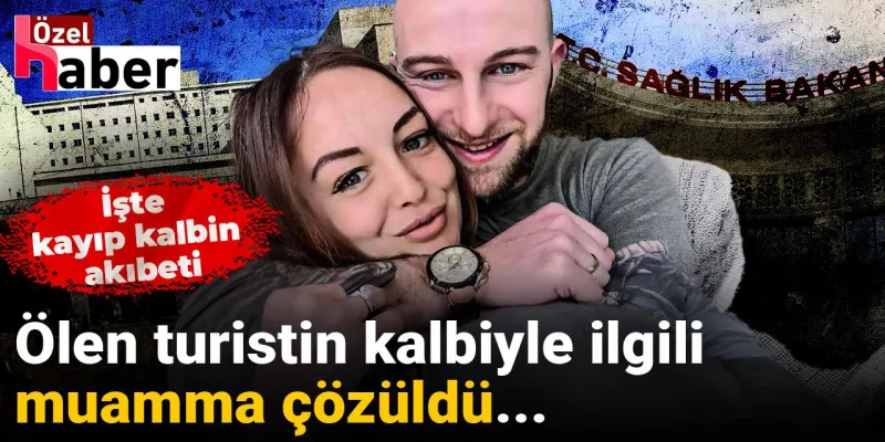 Turistin Kayıp Kalbi Bulundu! Şok Detaylar Ortaya Çıktı!