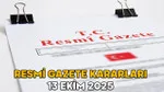 RESMİ GAZETE KARARLARI 13 EKİM 2025 || Resmi Gazete’de bugün neler var?