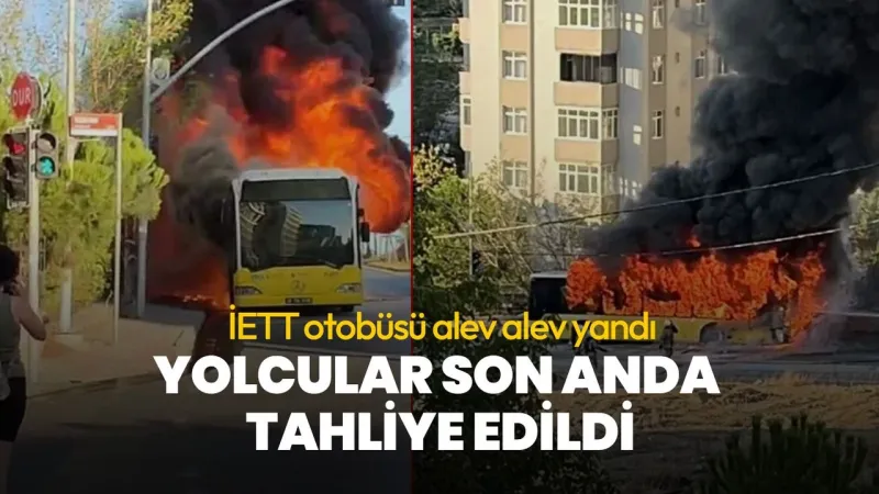 Ümraniye'de İETT otobüsü alev alev yandı