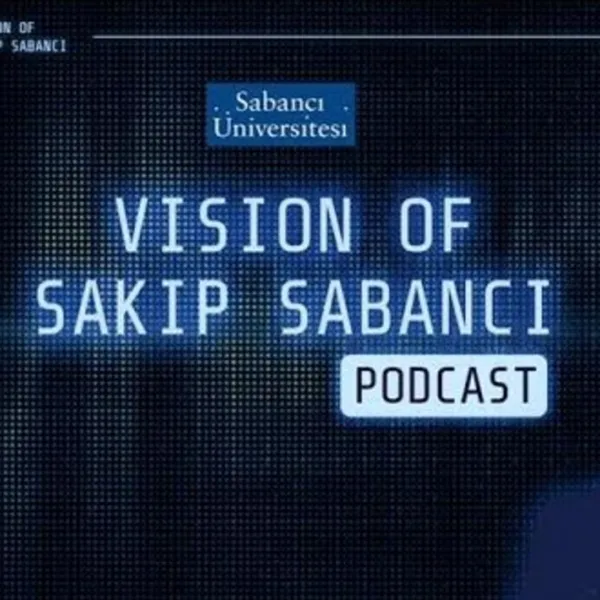 Vision of Sakıp Sabancı podcast serisi yayında