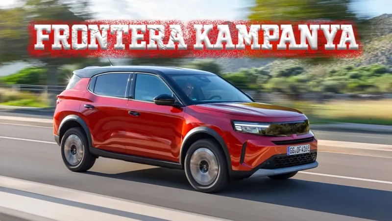 Opel Frontera'da Şok Kampanya! Kaçırılmayacak Kredi ve İndirim Fırsatı
