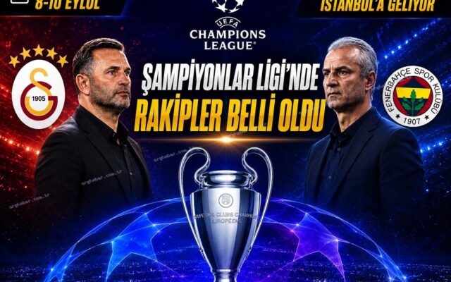Galatasaray ve Fenerbahçe Şampiyonlar Ligi rakiplerini öğrendi